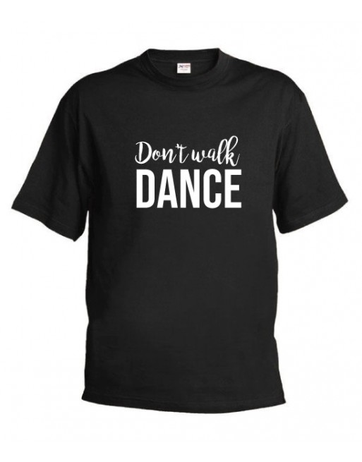 Tričko Don't Walk, Dance