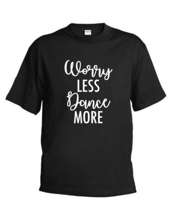 Tričko Worry Less, Dance More